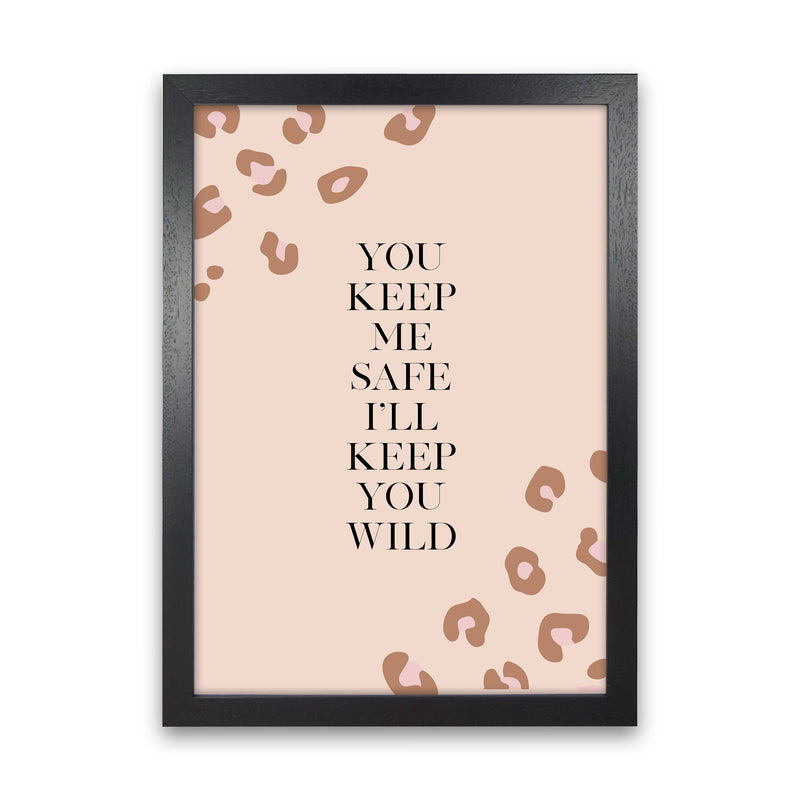 You Keep Me Safe I Wild By Planeta444 Black Grain