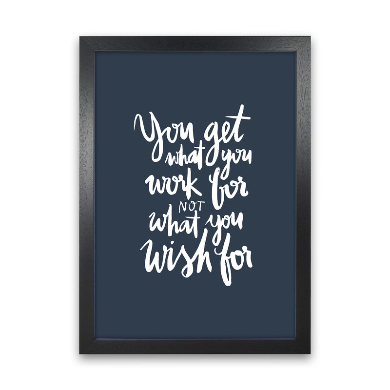 You Get What You Work For Blue White By Planeta444 Black Grain
