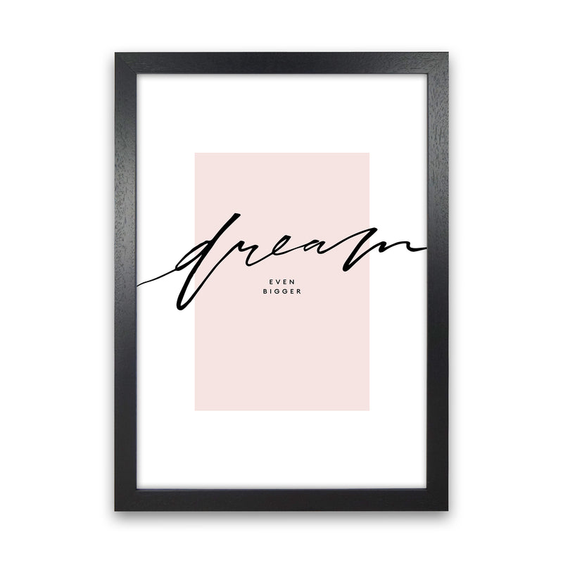 Dream Even Bigger By Planeta444 Black Grain