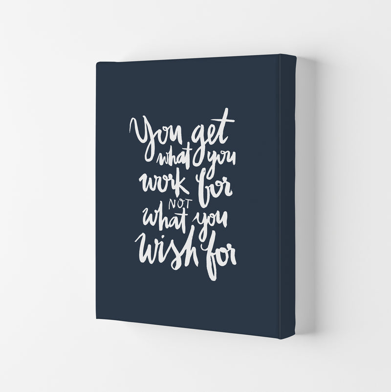 You Get What You Work For Blue White By Planeta444 Canvas