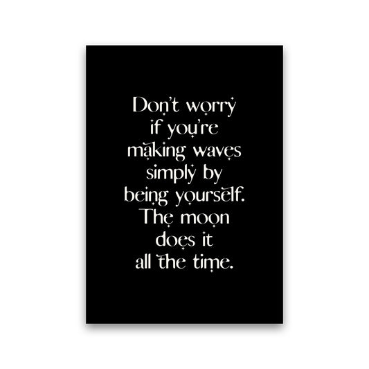 Dont Worry If Youre Making Waves By Planeta444 Print Only