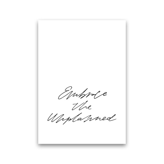 Embrace The Unplanned By Planeta444 Print Only