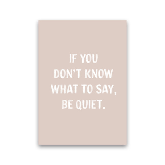 If You Dont Know What To Say By Planeta444 Print Only