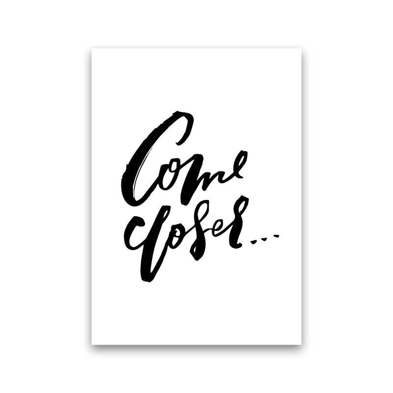 Come Closer By Planeta444 Print Only