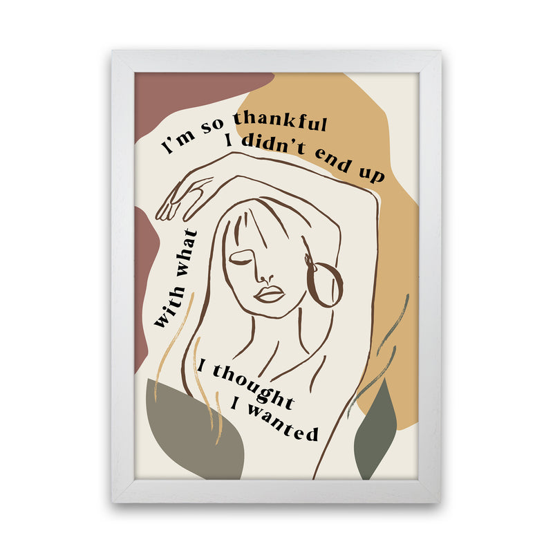 Im So Thankful I Didnt End Up By Planeta444 White Grain