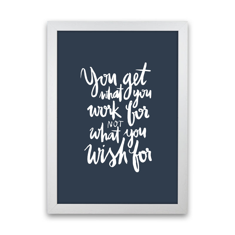 You Get What You Work For Blue White By Planeta444 White Grain