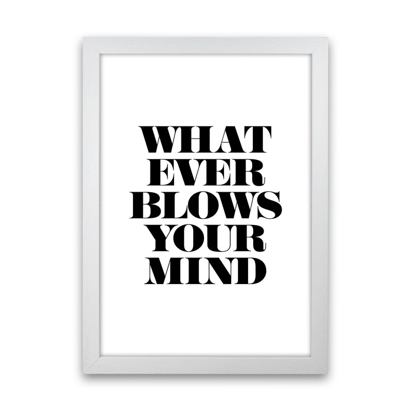 Whatever Blows Your Mind By Planeta444 White Grain