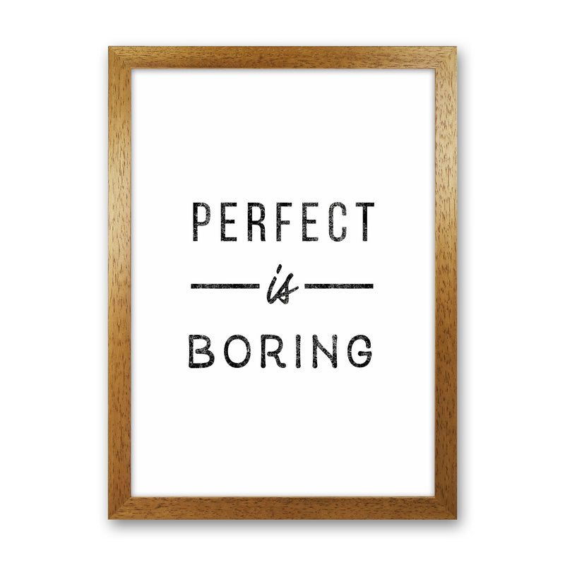 Perfect Is Boring Quote Art Print by Seven Trees Design Oak Grain