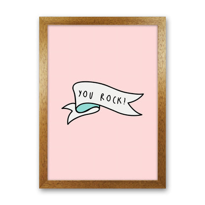 You Rock Quote Art Print by Seven Trees Design Oak Grain