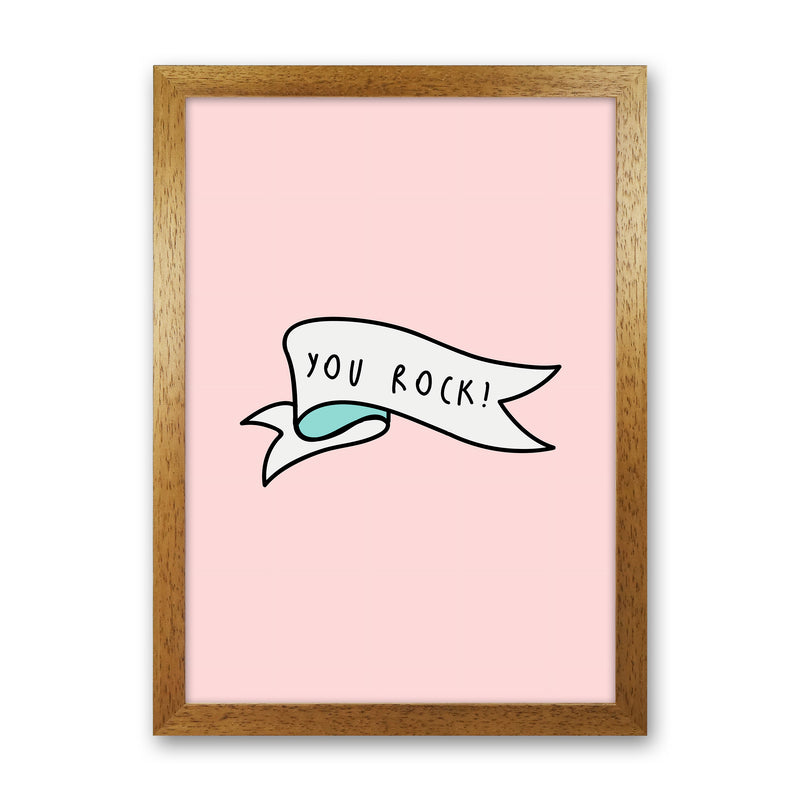 You Rock Quote Art Print by Seven Trees Design Oak Grain