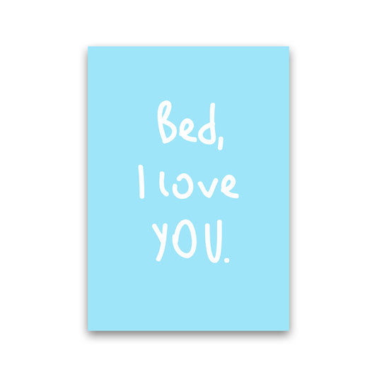 Bed I Love You Quote Art Print by Seven Trees Design Print Only