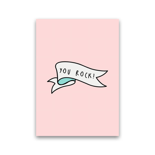 You Rock Quote Art Print by Seven Trees Design Print Only