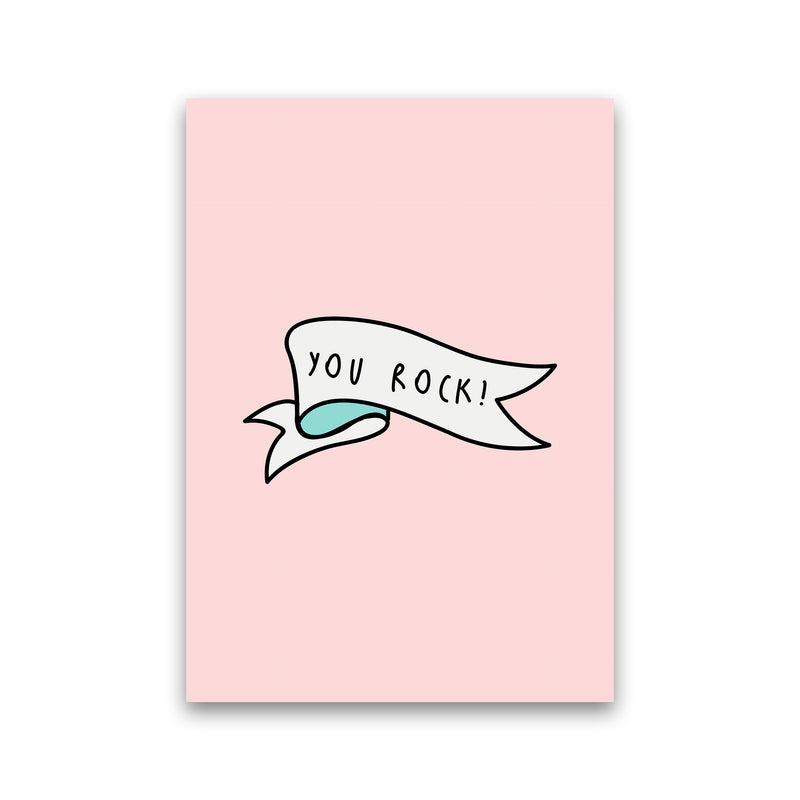 You Rock Quote Art Print by Seven Trees Design Print Only