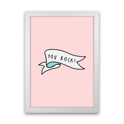 You Rock Quote Art Print by Seven Trees Design White Grain