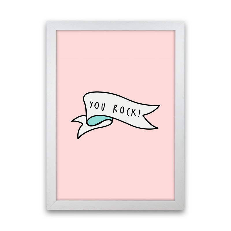 You Rock Quote Art Print by Seven Trees Design White Grain