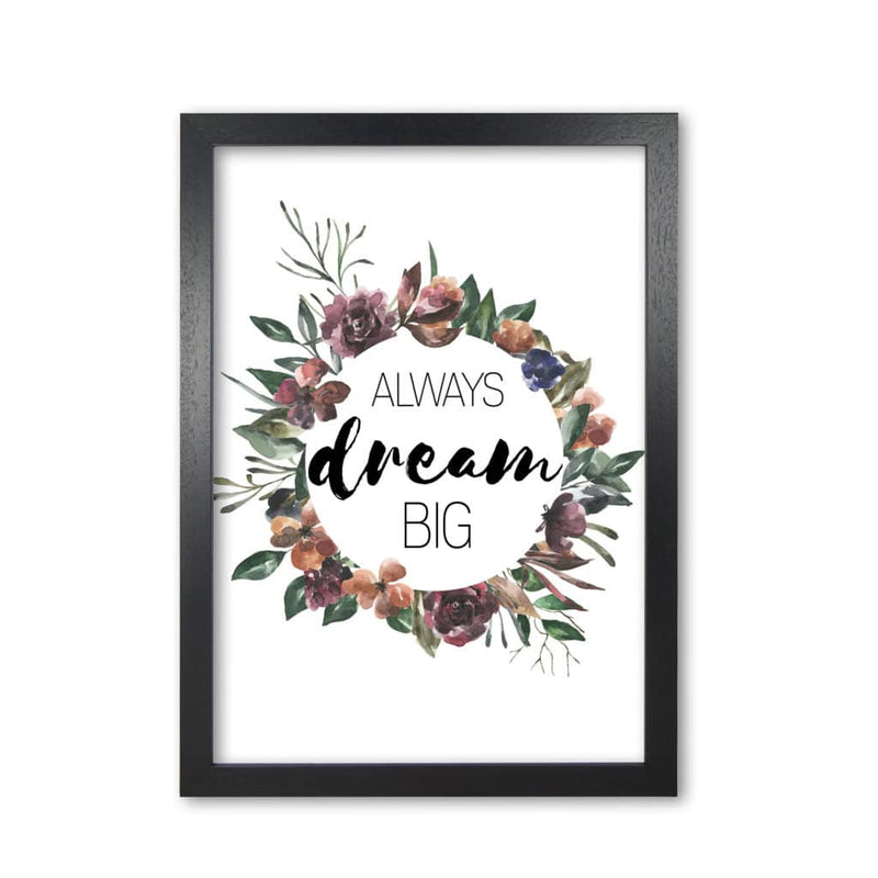 Always dream big mixed floral modern fine art print, framed typography wall art