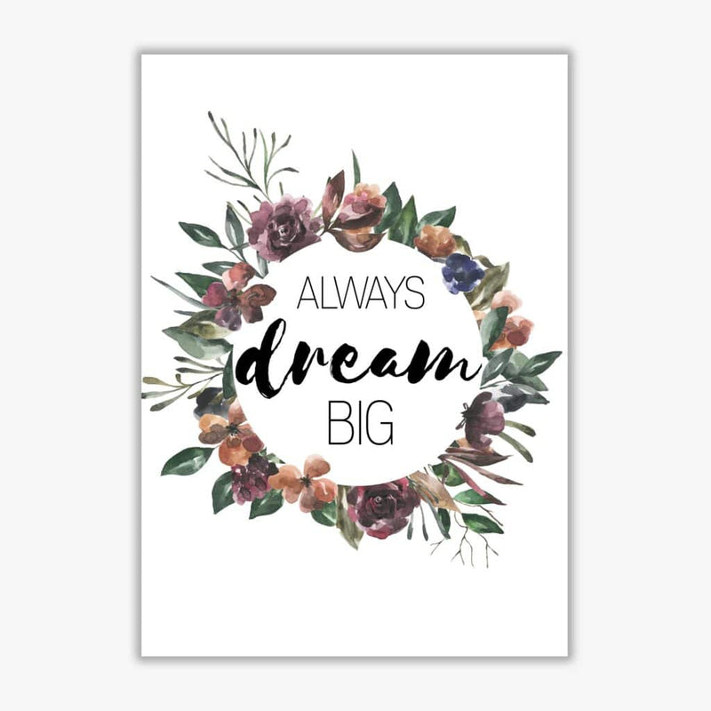 Always dream big mixed floral modern fine art print, framed typography wall art