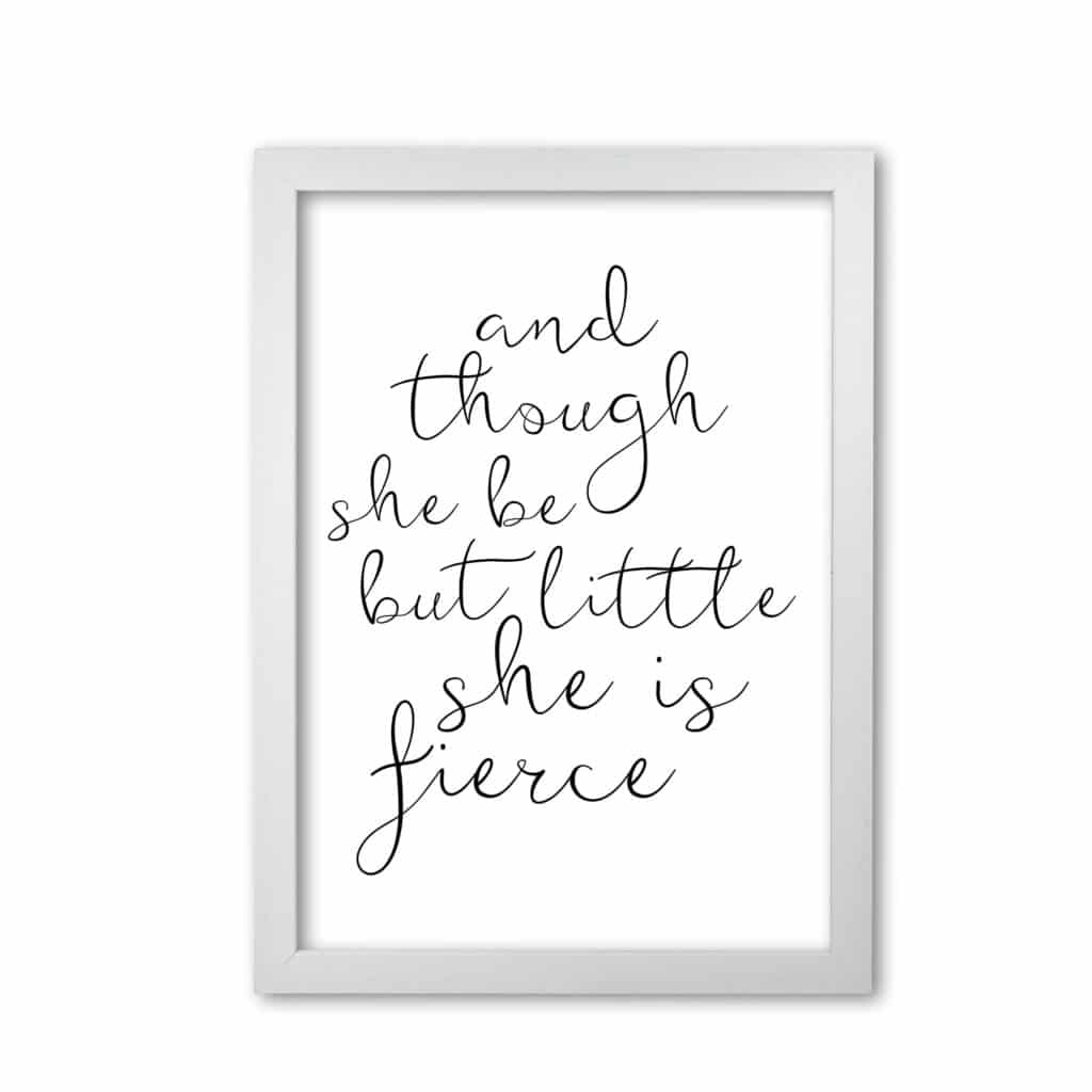 And though she be but little she is fierce black modern fine art print, framed typography wall art