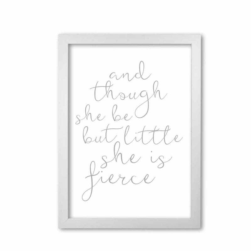 And though she be but little she is fierce grey modern fine art print, framed typography wall art