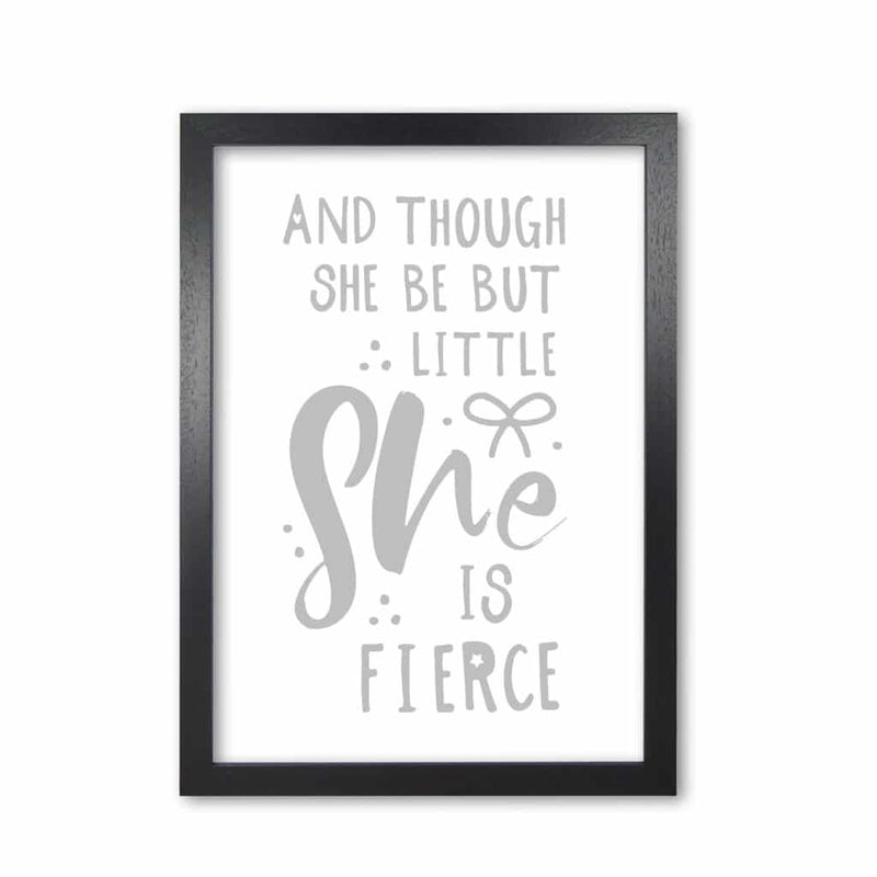And though she be but little she is fierce grey modern fine art print, framed typography wall art