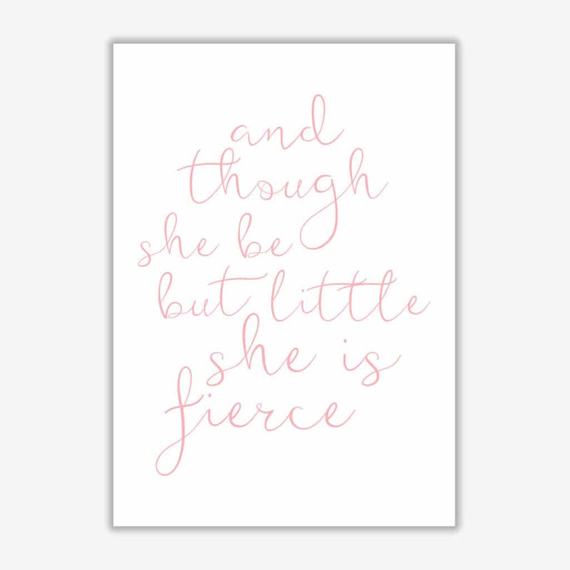 And though she be but little she is fierce pink modern fine art print, framed typography wall art