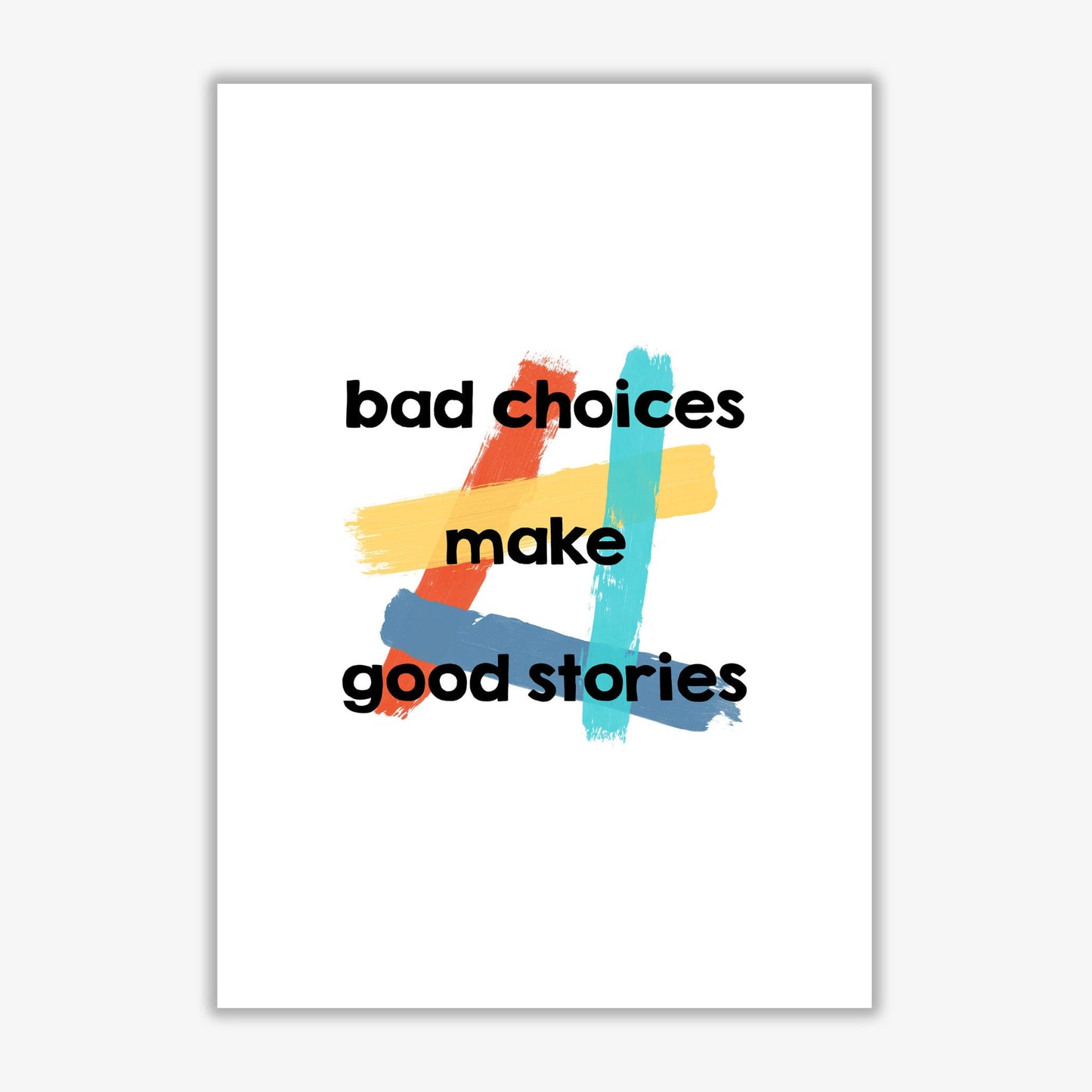 Bad choices make good stories fine art print by orara studio
