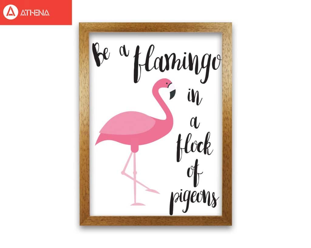 Be a flamingo in a flock of pigeons modern fine art print, framed typography wall art