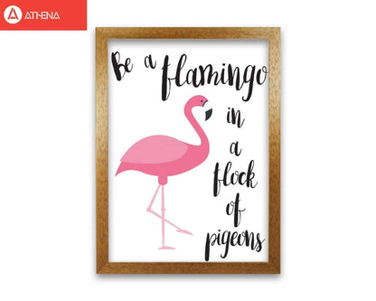 Be a flamingo in a flock of pigeons modern fine art print, framed typography wall art