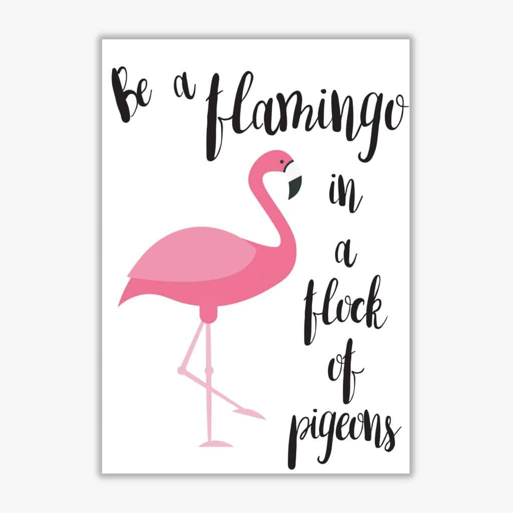Be a flamingo in a flock of pigeons modern fine art print, framed typography wall art