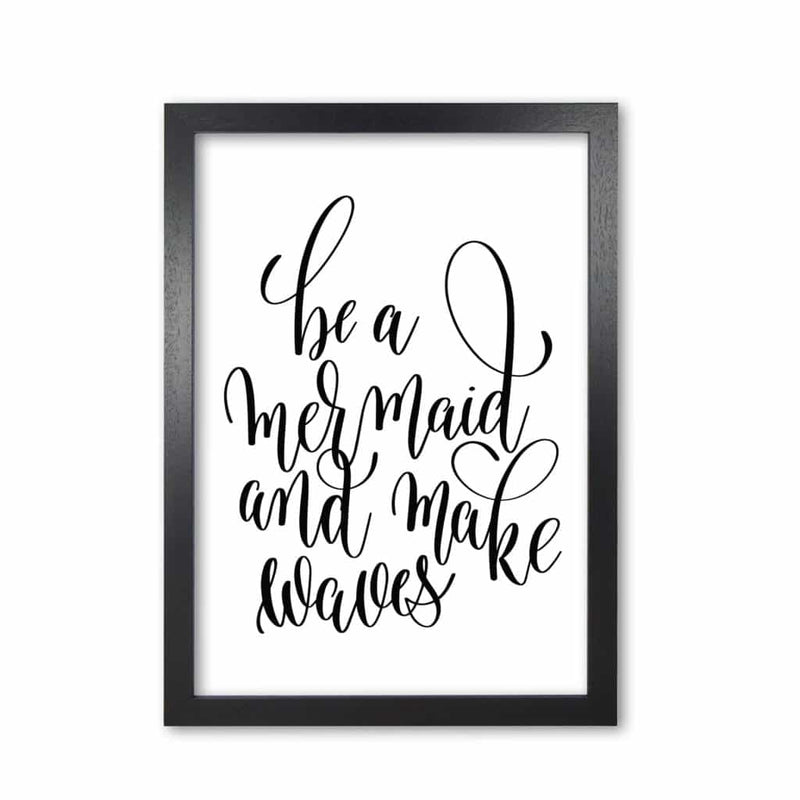 Be a mermaid black modern fine art print, framed typography wall art