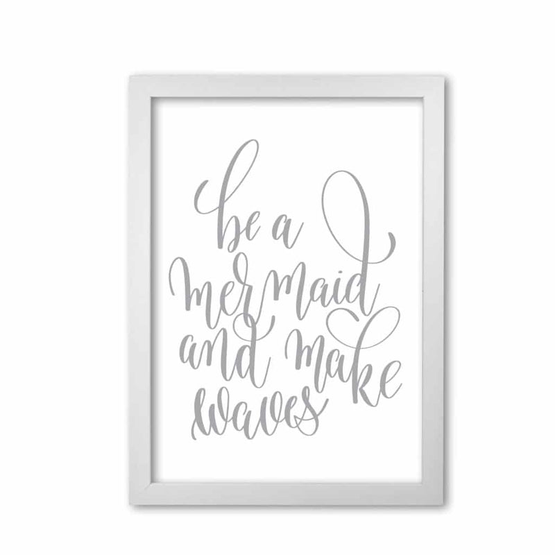 Be a mermaid grey modern fine art print, framed typography wall art