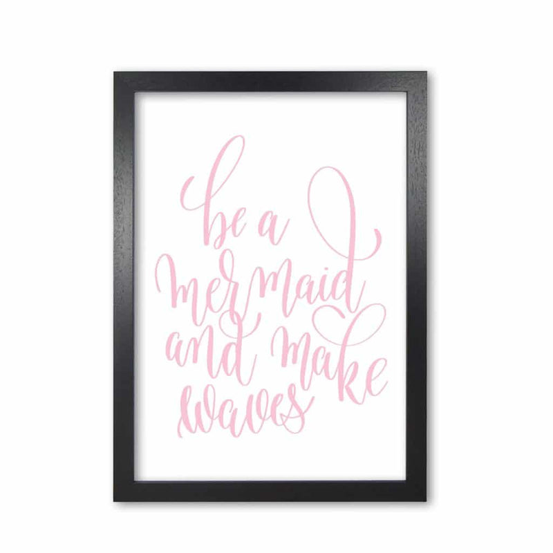 Be a mermaid pink modern fine art print, framed typography wall art