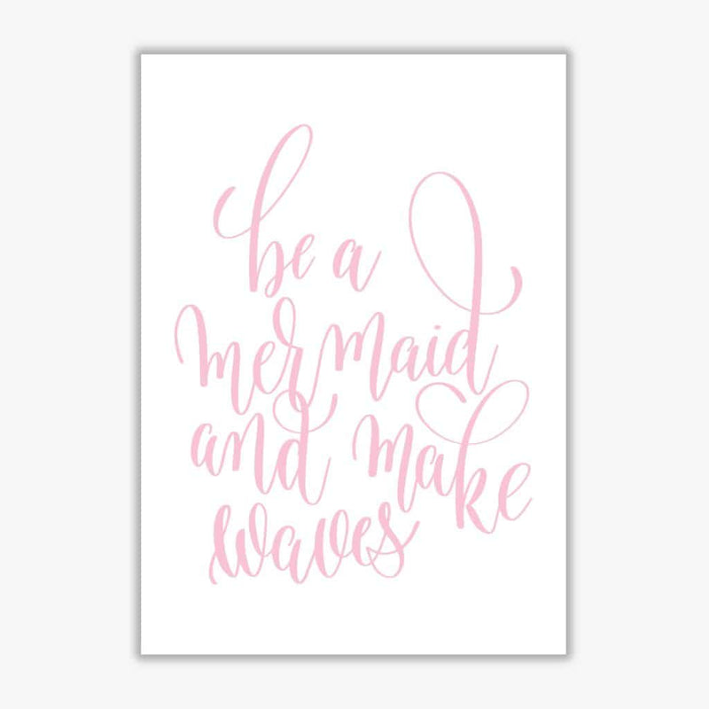 Be a mermaid pink modern fine art print, framed typography wall art