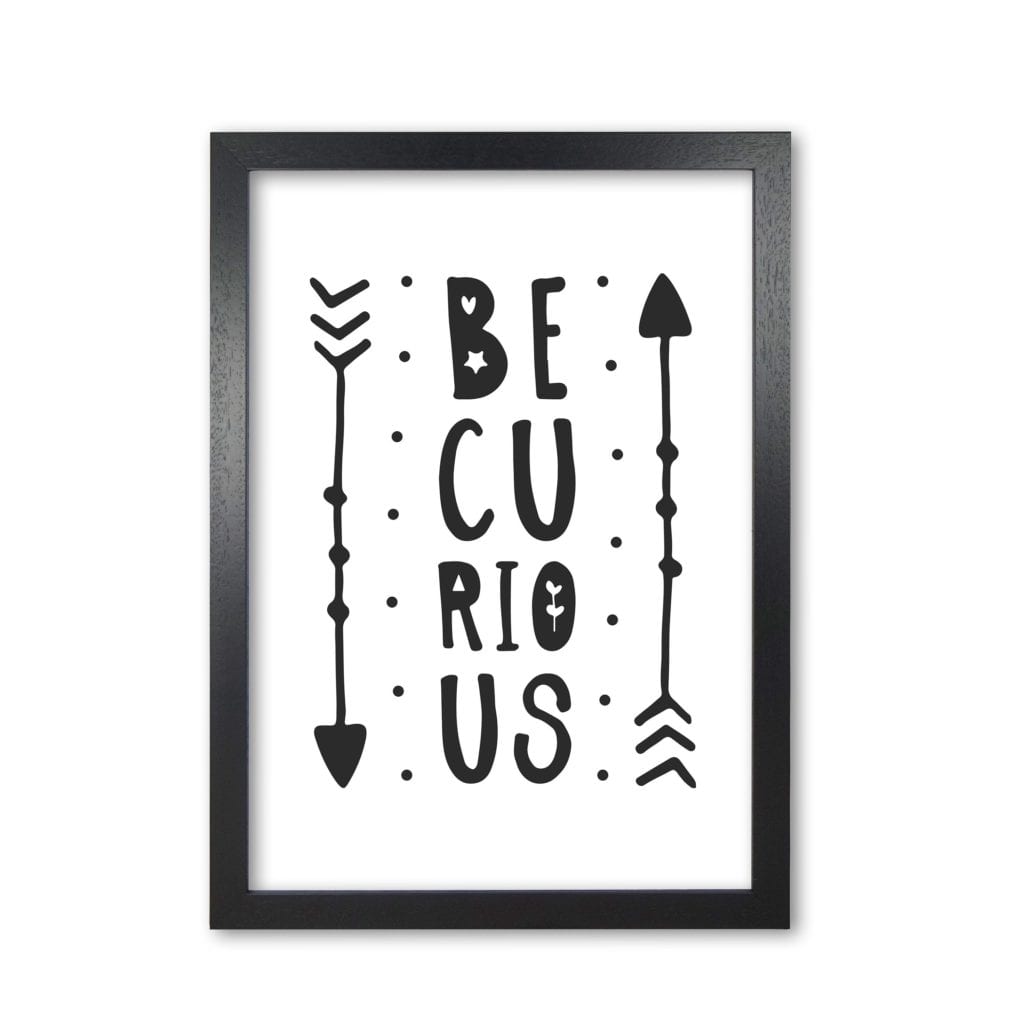 Be curious black modern fine art print, framed typography wall art