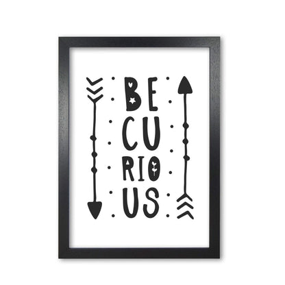 Be curious black modern fine art print, framed typography wall art