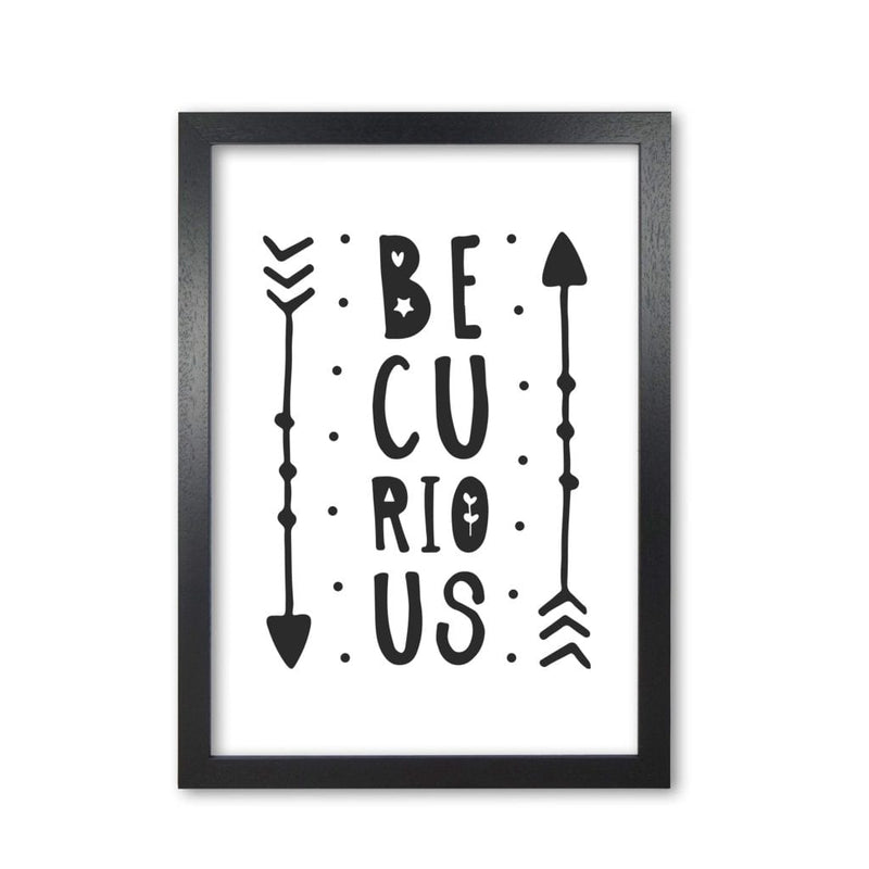 Be curious black modern fine art print, framed typography wall art