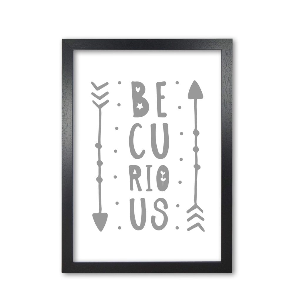 Be curious grey modern fine art print, framed typography wall art