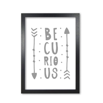 Be curious grey modern fine art print, framed typography wall art