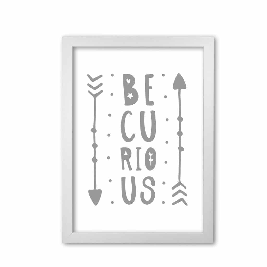 Be curious grey modern fine art print, framed typography wall art