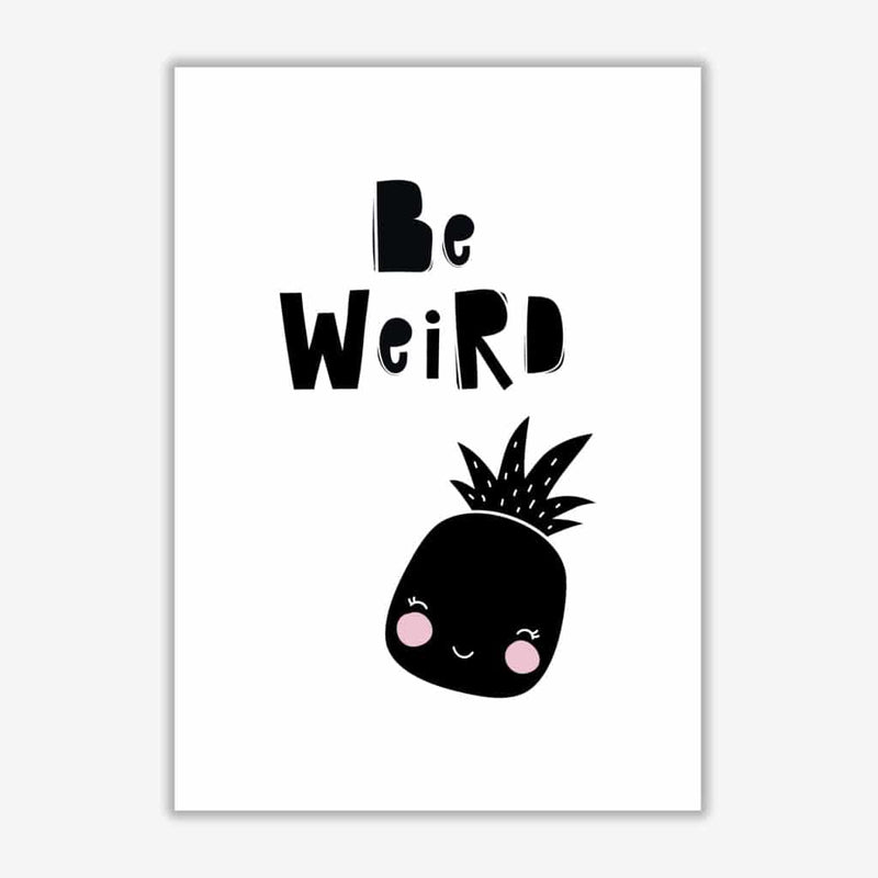 Be weird pineapple modern fine art print, framed typography wall art