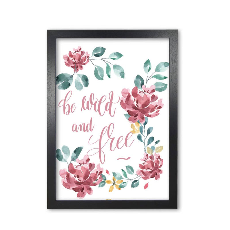 Be wild and free pink floral modern fine art print, framed typography wall art