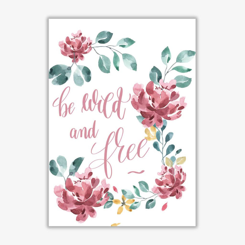 Be wild and free pink floral modern fine art print, framed typography wall art