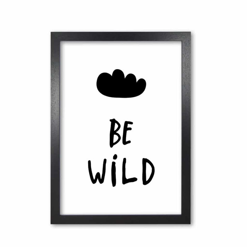 Be wild black modern fine art print, framed typography wall art