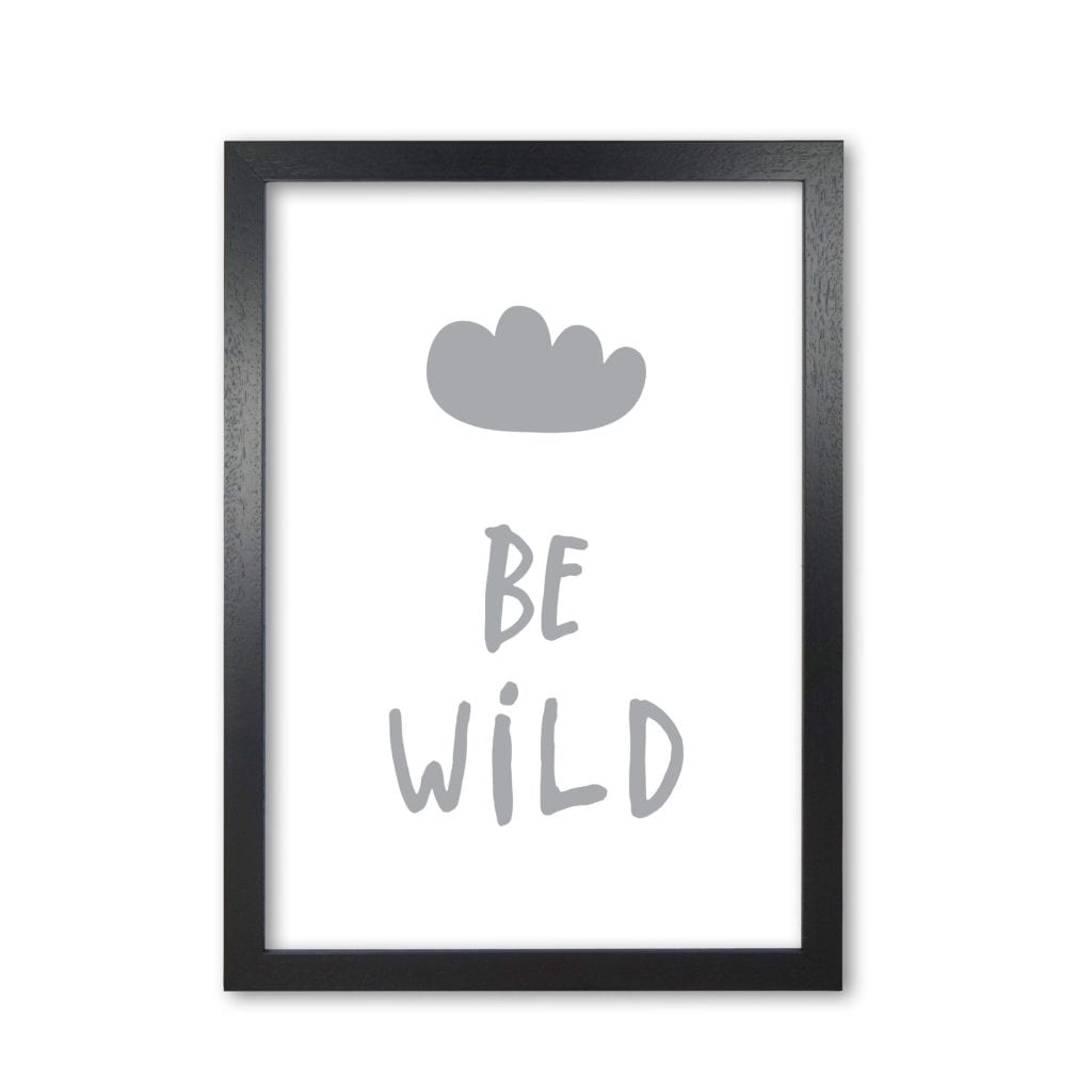 Be wild grey modern fine art print, framed typography wall art