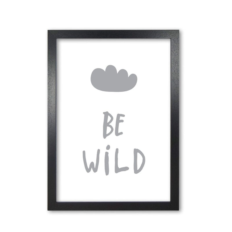 Be wild grey modern fine art print, framed typography wall art