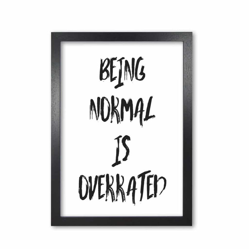 Being normal is overrated modern fine art print, framed typography wall art