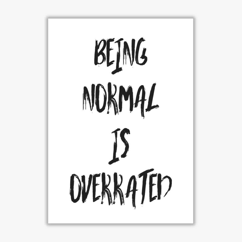 Being normal is overrated modern fine art print, framed typography wall art