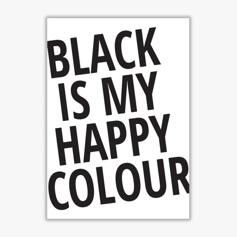 Black is my happy colour modern fine art print, framed typography wall art