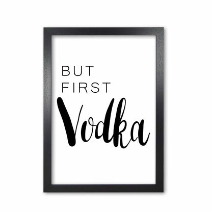 But first vodka modern fine art print, framed kitchen wall art