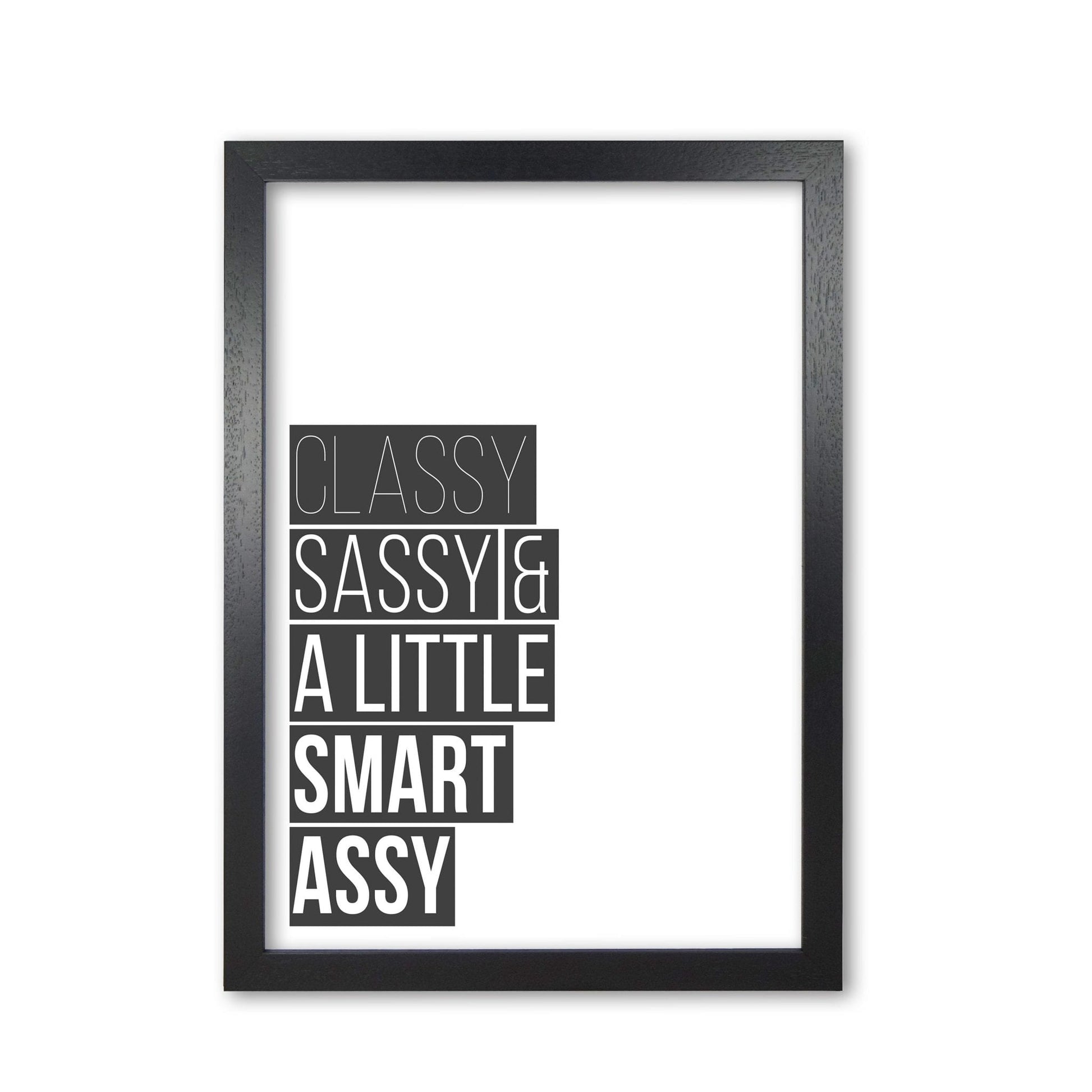 Classy sassy &#038; a little smart assy modern fine art print, framed typography wall art